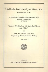 Cover of a print pamphlet of an address given by CUA Professor, Rev. Peter Guilday during the university’s celebration of the Washington Bicentennial, May 30, 1932. George Washington Bicentennial Collection, American Catholic History Research Center and University Archives.